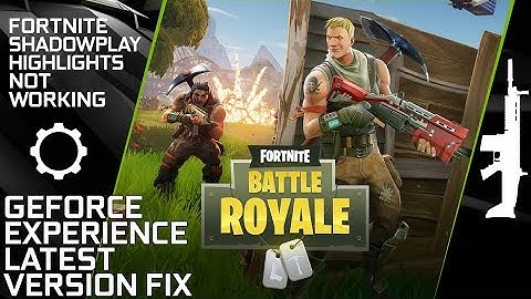 Fortnite Shadowplay Highlights Not Working (Geforce Experience Latest Version Simple Fix)