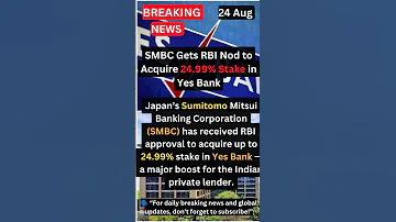 RBI Approves SMBC To Acquire Nearly 25 Stake In Yes Bank Strengthening India Japan Financial Ties 
