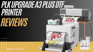 PLK Upgrade A3 Plus DTF Printer Review – XP600, Dual White Ink &amp; Shaker Dryer