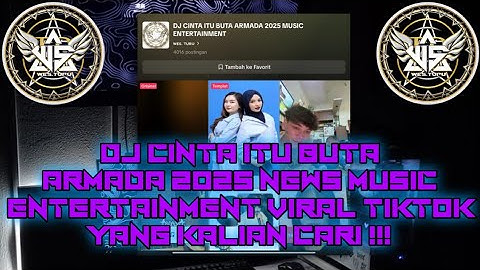 DJ CINTA ITU BUTA ARMADA 2025 NEWS MUSIC ENTERTAINMENT [ DEJIPANG SME ] BY WES TURU