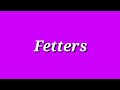 Fetters meaning