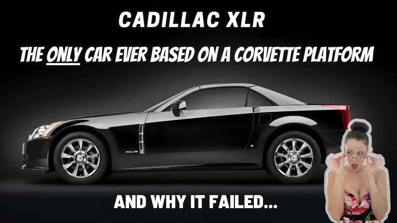 THE BEST CAR THAT NEVER HAD A CHANCE | CADILLAC XLR | WHY IT FADED AWAY