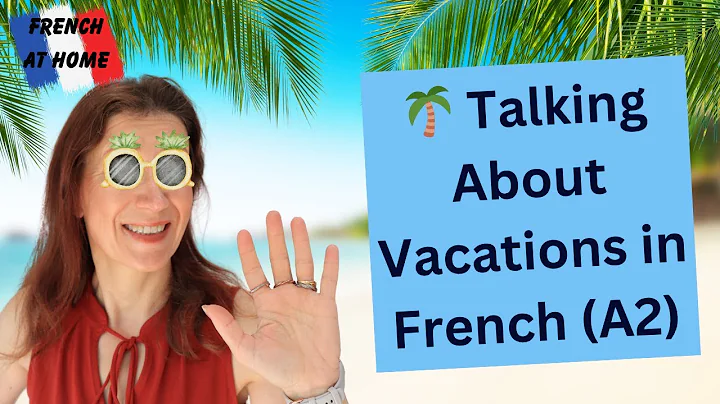 How to Talk About Your Holidays in French (A2 Level)