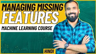 Managing Missing Features Explained with Examples in Hindi ll Machine Learning Course