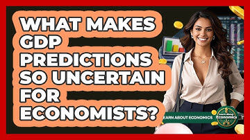 What Makes GDP Predictions So Uncertain For Economists? - Learn About Economics