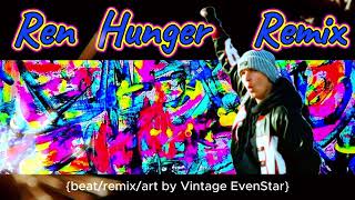 Ren Hunger Remix by Vintage {beat/remix/art by Vintage EvenStar}