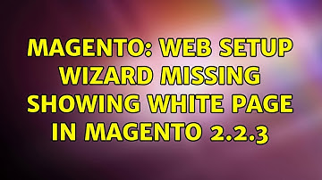 Magento: web setup wizard missing showing white page in magento 2.2.3