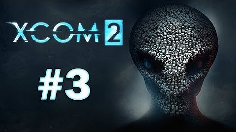 XCOM 2 - Playthrough Part 3 - OPERATION BLOOD WALKER, RESCUE THE VIP!