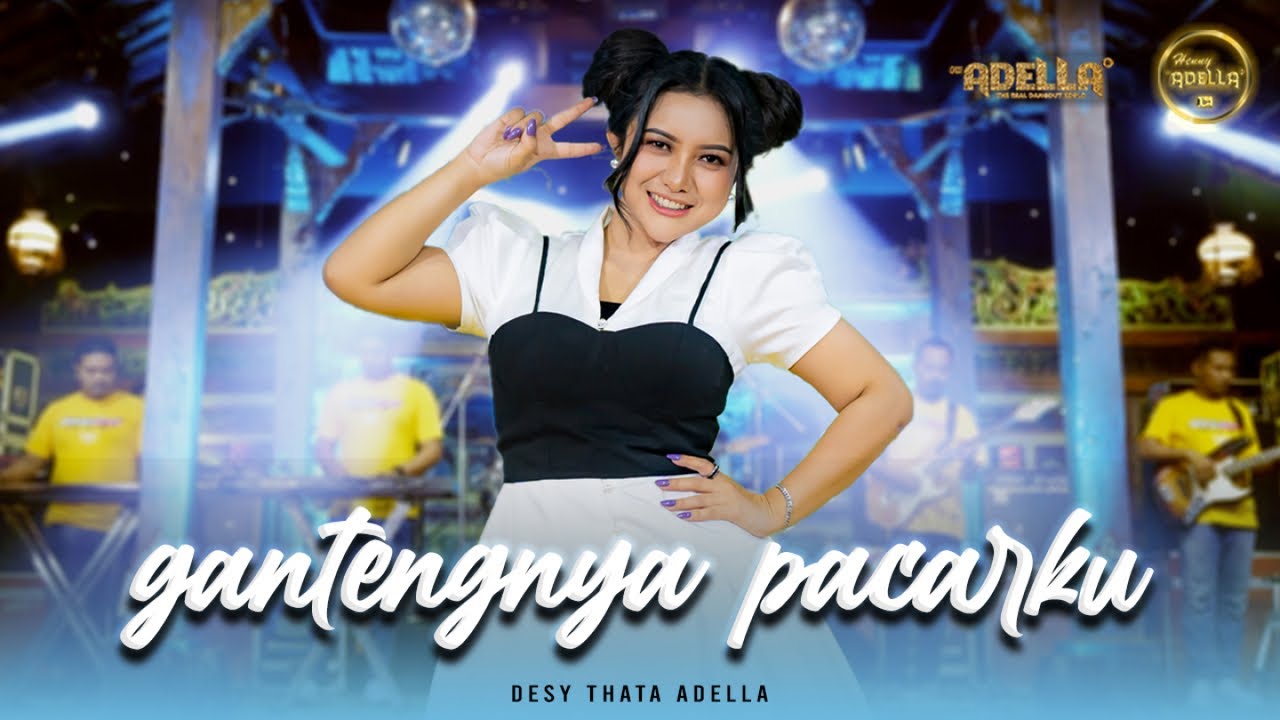 GANTENGNYA PACARKU - Dhesy Thata Adella - OM ADELLA GANTENGNYA PACARKU - Dhesy Thata Adella - OM ADELLA
