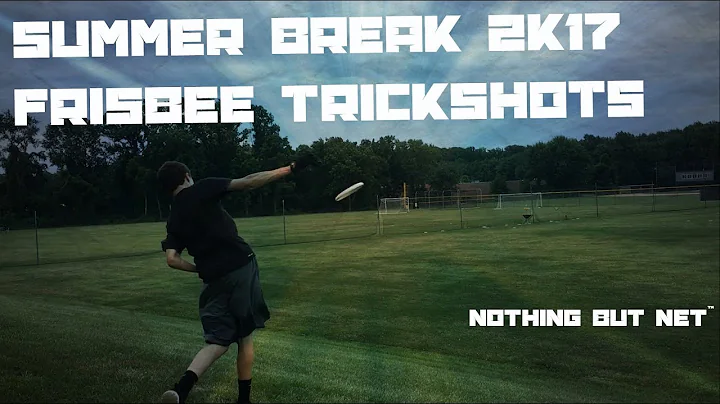 Summer Break 2K17 Frisbee Trickshots | Nothing But Net™
