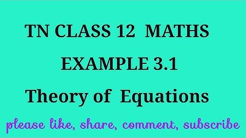 TN 12 maths chapter 3 Theory of equations example 3.1