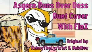 Asgore Runs Over Dess Duet Cover with @floxxytxx | Original by @KennyTheLyr1c1st & @Bub8les