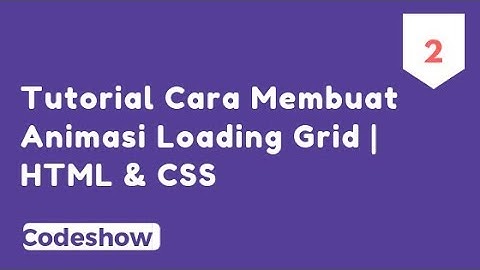 Tutorial Cara Membuat Animasi Loading Grid | HTML & CSS