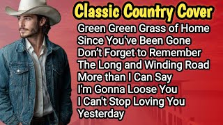 Green Green Grass of Home, Since You’ve Been Gone | Best Classic Country Cover, Timeless 60s 70s 80s