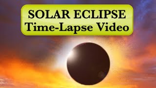 Solar Eclipse - Time Lapse Video