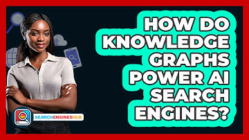 How Do Knowledge Graphs Power AI Search Engines? - SearchEnginesHub.com