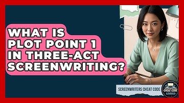 What Is Plot Point 1 In Three-act Screenwriting? - Screenwriter