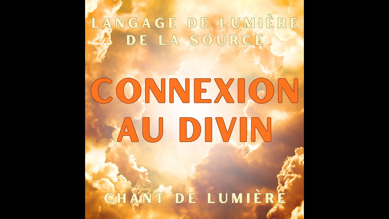 Chant de connexion au Divin I Langage de lumière