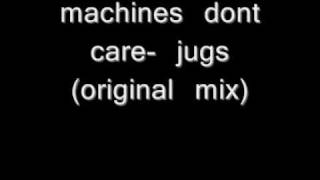 machines dont care - jugs (original mix)