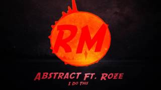 Abstract -  I Do This (Feat. Roze) {Produced by Drumma Batallion}