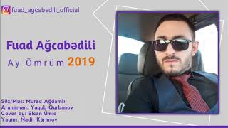 Fuad Agcebedili - Ay Omrum 2019 | Azeri Music [OFFICIAL]
