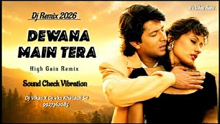 Dewana Main Tera Dj Remix | High Gain 2026 | Trap Bass Sound Check Mix Dj Vikas X Dj Vks KhatauliSe 