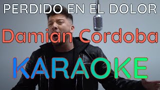 Damián Córdoba - Perdido en el dolor - KARAOKE