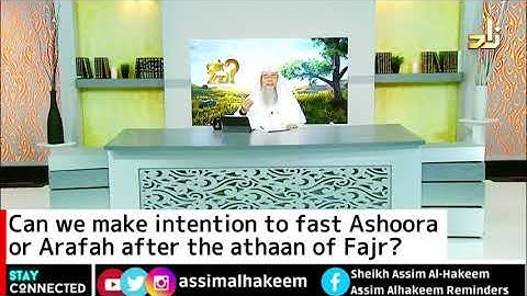 Can we make intention to fast Ashoora or Arafah after the athaan of Fajr? | Sheikh Assim Al Hakeem