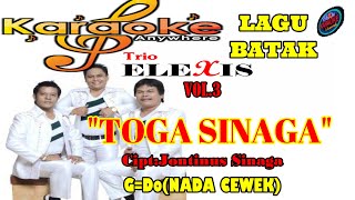KARAOKE TOGA SINAGA||TRIO ELEXIS VOL 3 ||LAGU BATAK ||G=DO NADA CEWEK