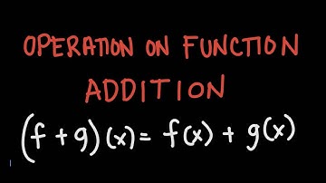 OPERATION ON FUNCTIONS: ADDITION