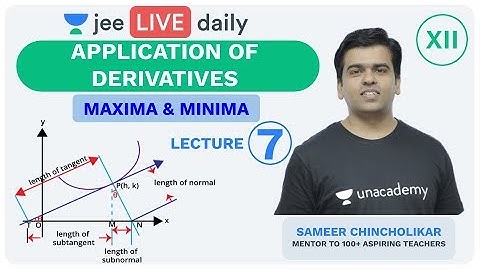 JEE Mains: Application of Derivatives - Lecture 7| Unacademy JEE | IIT JEE Mathematics | Sameer Sir
