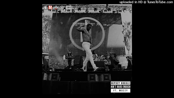 Nipsey Hussle - Ain't Hard Enough ft. Mozzy