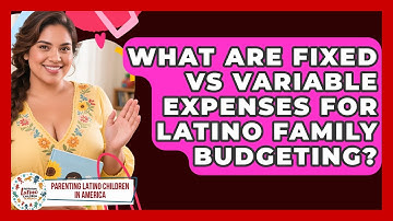 What Are Fixed Vs Variable Expenses For Latino Family Budgeting?