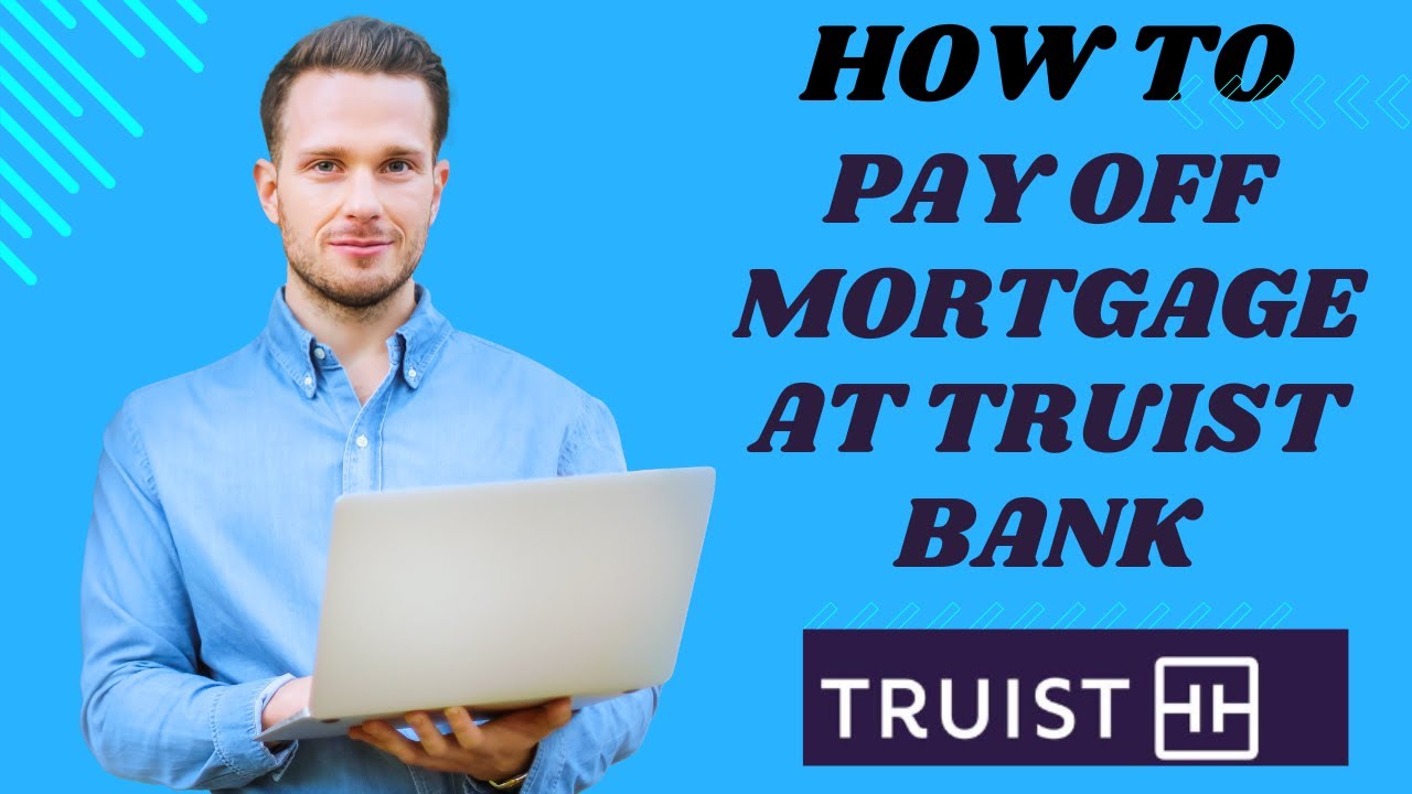 How to pay off mortgage at Truist bank I S M TECH