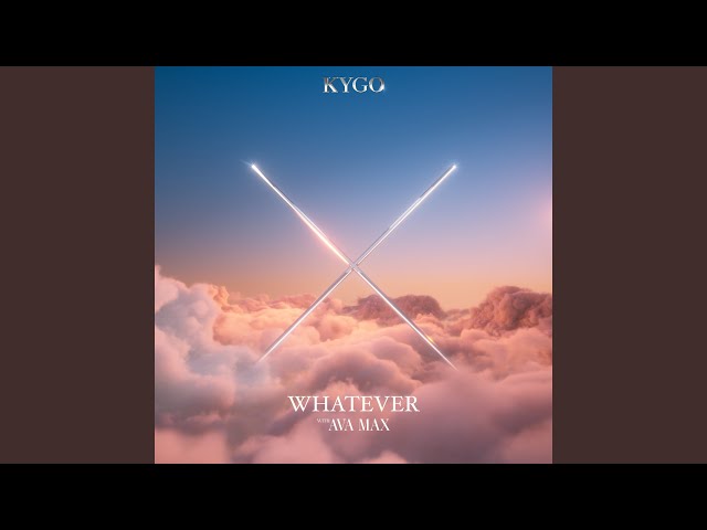 Kygo feat. Ava Max - Whatever