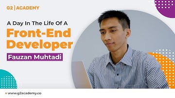 A Day In The Life Of A Front-End Developer - Fauzan Muhtadi