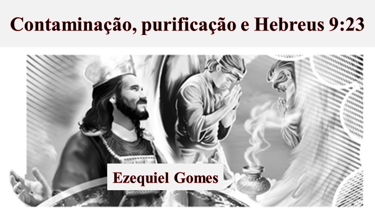 Contaminação, purificação e Hebreus 9:23 (Conclusão) William G. Johnsson