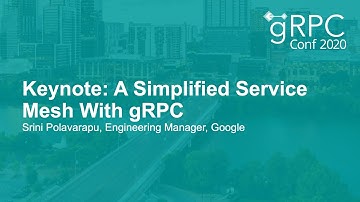 Keynote: A Simplified Service Mesh With gRPC - Srini Polavarapu, Engineering Manager, Google