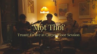 Truant Fu - 'Một Thời' @2024 Carpet Floor Session