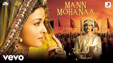 Mann Mohanaa - Jodhaa Akbar|@A. R. Rahman|Hrithik Roshan|Aishwarya Rai|Javed A.
