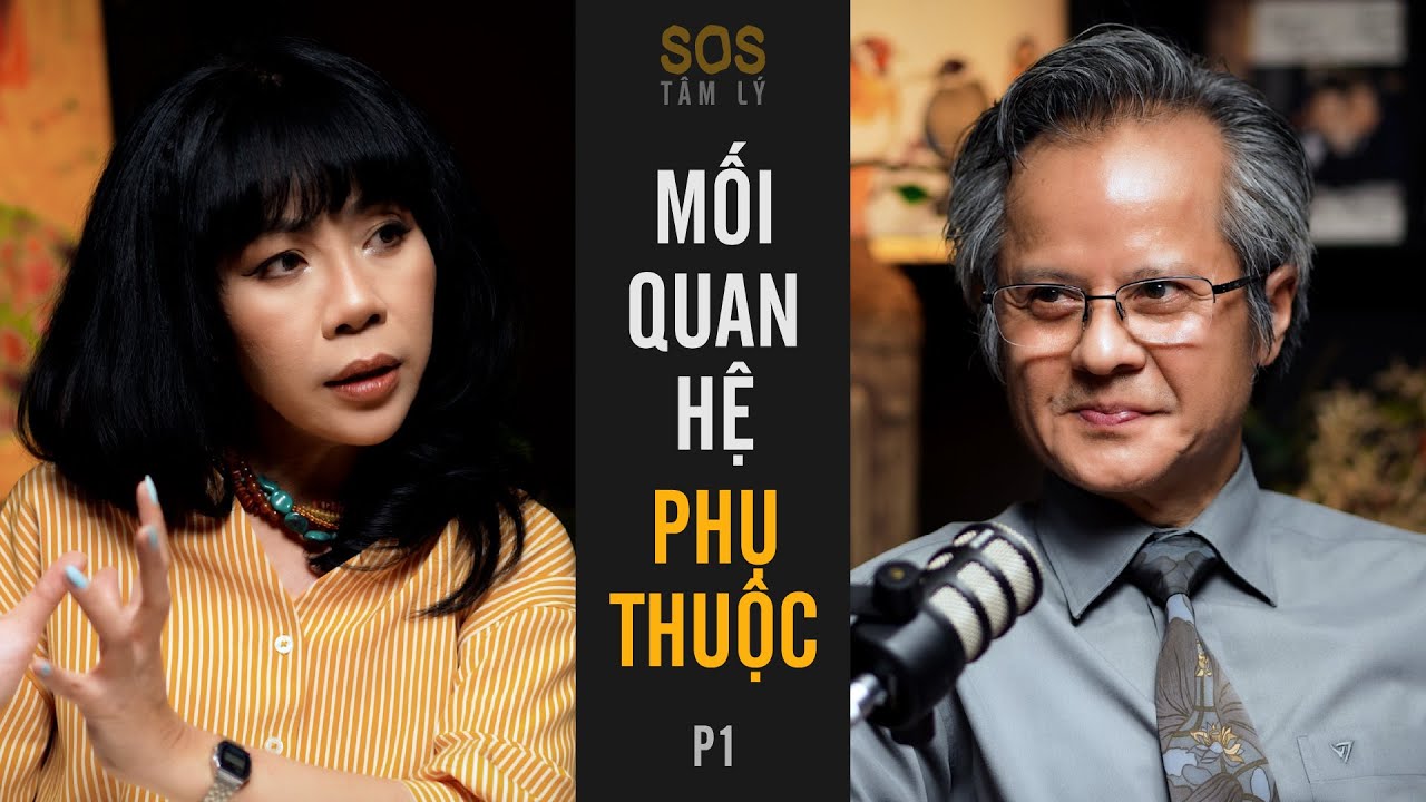 MỐI QUAN HỆ PHỤ THUỘC (P1) - SOS Tâm Lý By Trác Thúy Miêu