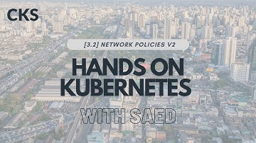 HANDS ON: 3.2 NETWORK POLICIES v2 [CKS]