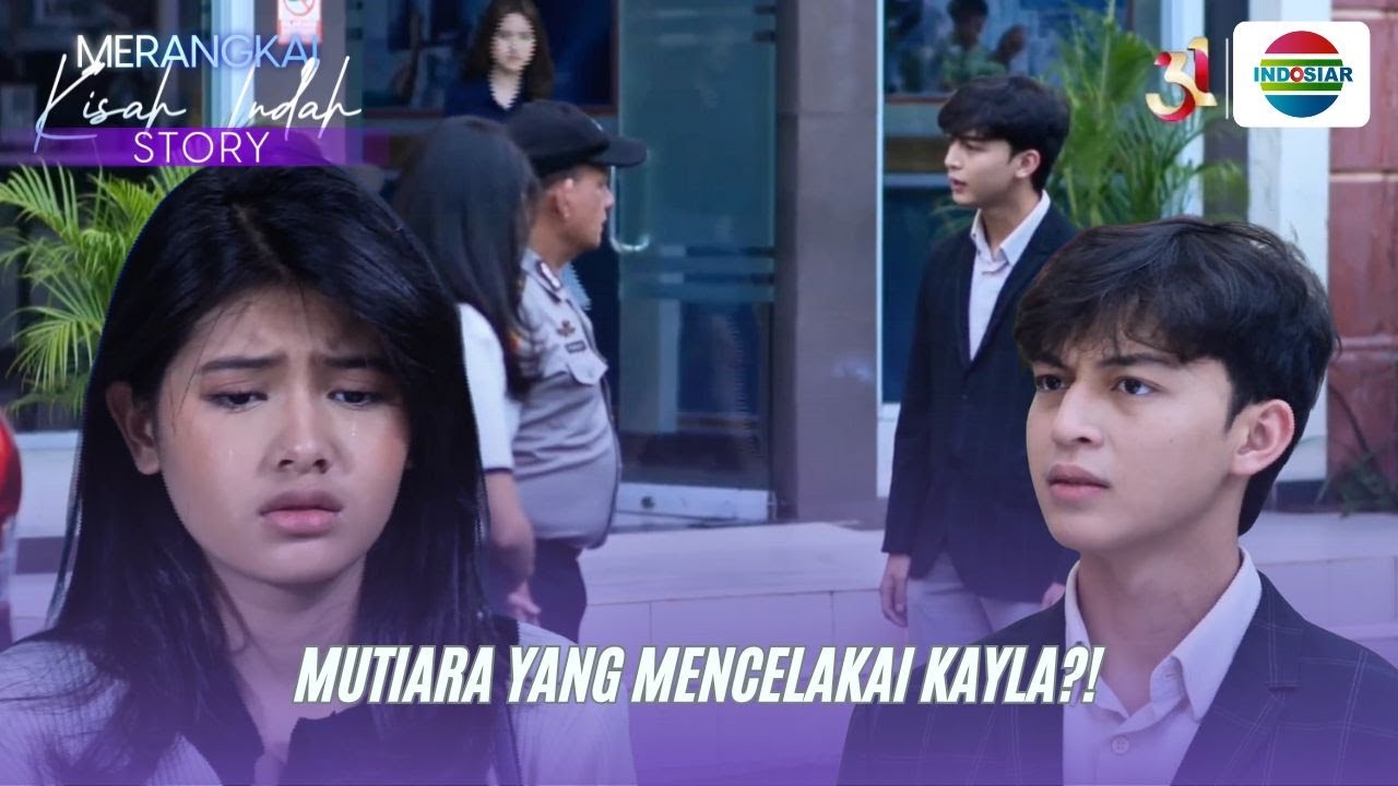 Mutiara Yang Mencelakai Kayla?! I Merangkai Kisah Indah Story