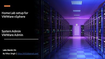 How to Setup Home Lab for VMWare vSphere Environment