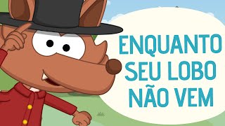 Enquanto seu lobo não vem | Video Musical Infantil | Toobys