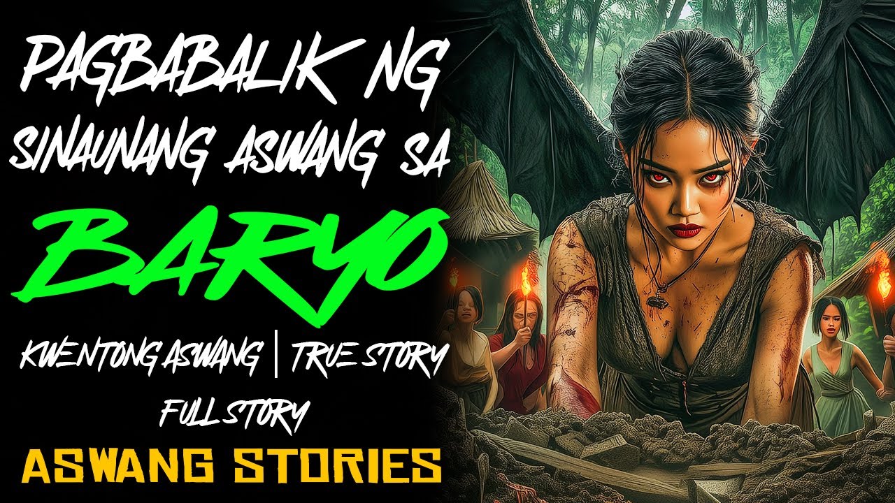 PAGBABALIK NG SINAUNANG ASWANG SA BARYO | Kwentong Aswang | True Story