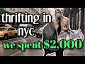 THRIFT WITH ME in NYC | WE SPENT $2,000 THRIFTING in NEW YORK CITY