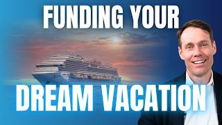 Funding Your Dream Vacation