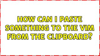How can I paste something to the VIM from the clipboard? (2 Solutions!!)