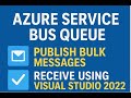 Service Bus Queue Publish and Subscribe bulk message messages in/from Queue using Visual Studio 2022